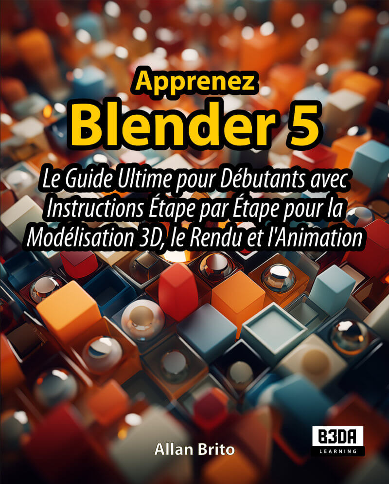 Apprenez Blender 5 : Le Guide Ultime pour Débutants avec Instructions Étape par Étape pour la Modélisation 3D, le Rendu et l'Animation cover